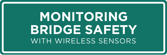 Monitoring bridge safety with wireless sensors