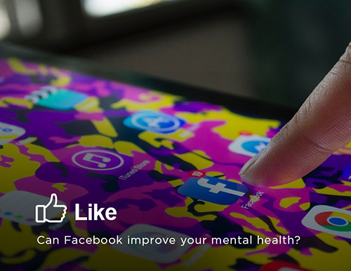 Like: Can facebook improve your mental health?