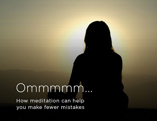 Ommm... How meditation can help you make fewer mistakes