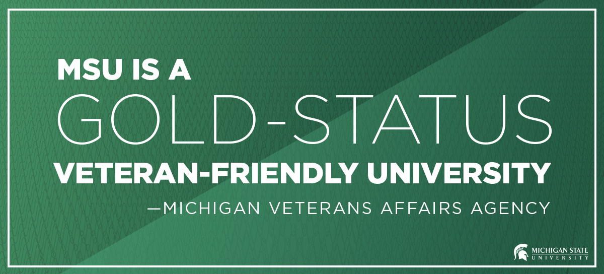 MSU is a gold-status veteran-friendly university - Michigan Veterans Affairs Agency - Michigan State University