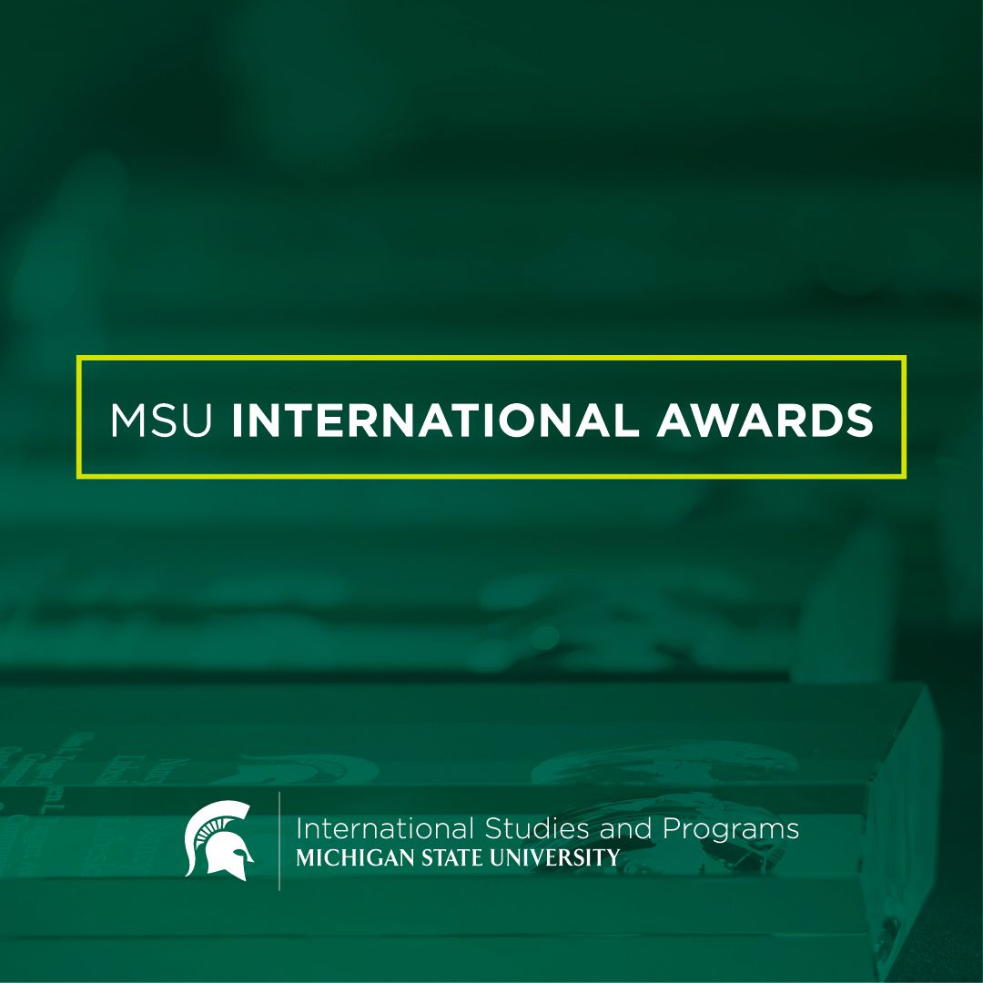 MSU International Awards - International Studies and Programs, Michigan State University