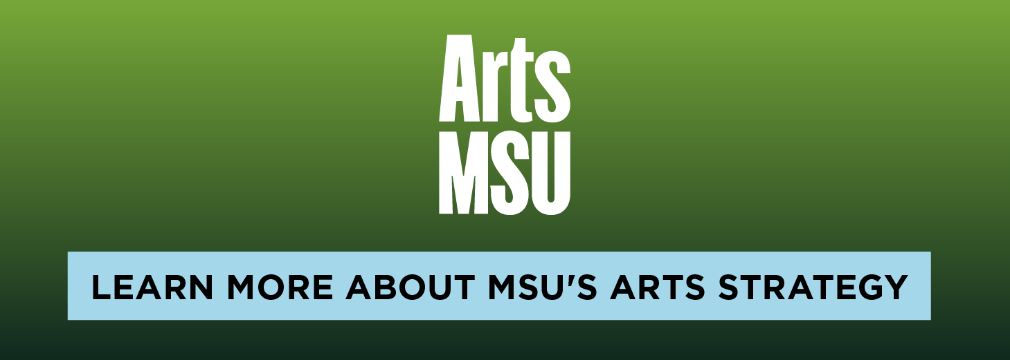 Arts MSU: Learn more about MSU's arts strategy